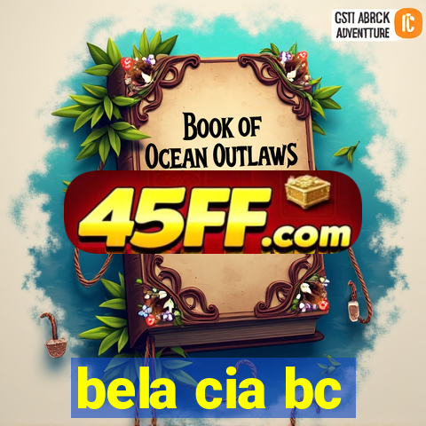 bela cia bc
